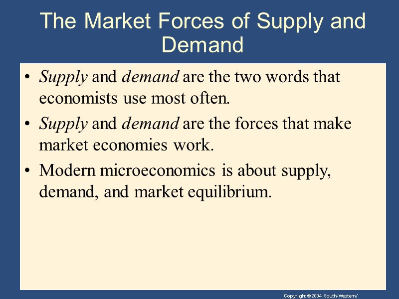 The Market Forces of Supply and Demand Supply and demand are the two words